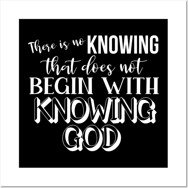 Knowing God - John Calvin Quote Wall Art by StillInBeta